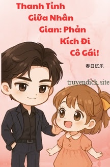 Thanh Tỉnh Giữa Nhân Gian: Phản Kích Đi, Cô Gái!