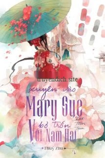 Xuyên Vào Mary Sue Bỏ Trốn Với Nam Hai