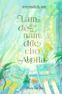 Làm Thế Nào Để Bảo Vệ Nam Đức Cho Alpha