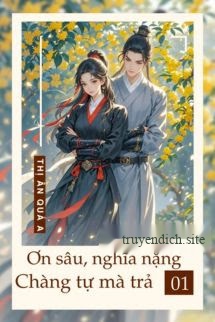 Ơn Sâu Nghĩa Nặng, Chàng Tự Mà Trả