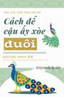 Cách Để Cậu Ấy Xòe Đuôi