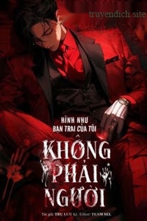 Hình Như Bạn Trai Của Tôi Không Phải Người