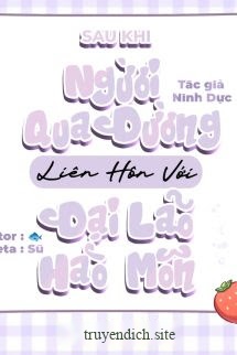 Sau Khi Người Qua Đường Giáp Liên Hôn Với Đại Lão Hào Môn