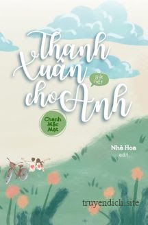 Thanh Xuân Gửi Hết Cho Anh - Chanh Mặc Mạt