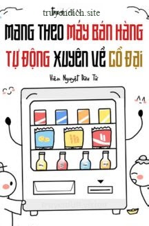 Mang Theo Máy Bán Hàng Tự Động Xuyên Về Cổ Đại