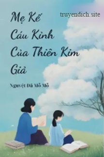 Mẹ Kế Cáu Kỉnh Của Thiên Kim Giả