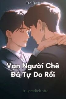 Vạn Người Chê Đã Tự Do Rồi