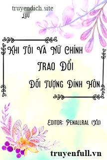 Khi Tôi Đổi Đối Tượng Đính Hôn Với Nữ Chính