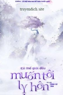 Cả Thế Giới Đều Muốn Tôi Ly Hôn