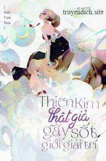 Thiên Kim Thật Giả Gây Sốt Giới Giải Trí