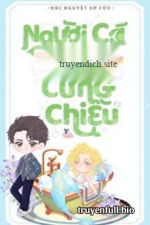 Người Cá Nhỏ Thế Thân Được Cưng Chiều
