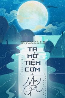 Ta Mở Tiệm Cơm Ở Ma Giới