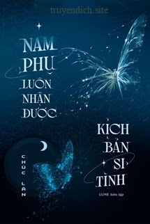 Nam Phụ Luôn Nhận Được Kịch Bản Si Tình