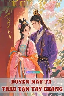 Duyên Này Ta Trao Tận Tay Chàng