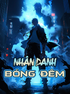 Nhân Danh Bóng Đêm (Dịch Full)