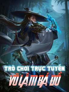 Trò Chơi Trực Tuyến: Võ Lâm Bá Đồ (Dịch)