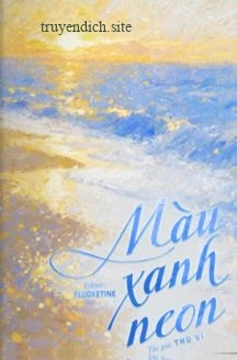 Màu Xanh Neon – Thù Vỉ