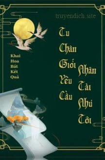 Tu Chân Giới Yêu Cầu Nhân Tài Như Tôi