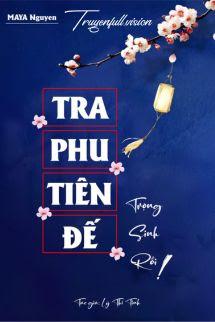 Tra Phu Tiên Đế Trọng Sinh Rồi!