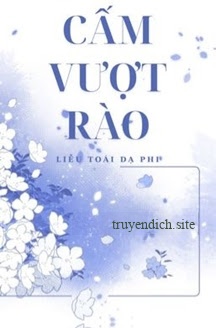 Cấm Vượt Rào - Liễu Toái Dạ Phi