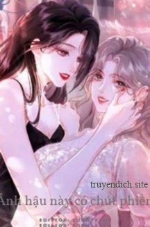 Ảnh Hậu Này Có Chút Phiền