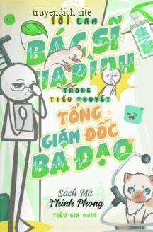 Tôi Làm Bác Sĩ Gia Đình Trong Tiểu Thuyết Tổng Giám Đốc Bá Đạo