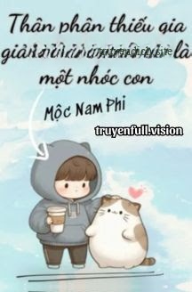 Thân Phận Thiếu Gia Giả Bị Lộ Khi Tôi Vẫn Chỉ Là Một Nhóc Con