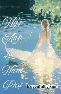 Cứ Ngỡ Anh Là Nam Phụ