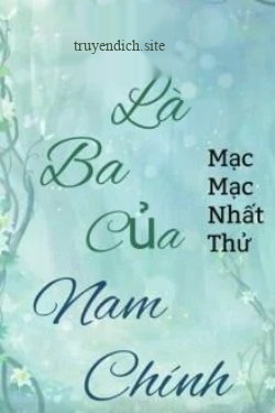 Tôi Là Ba Của Nam Chính